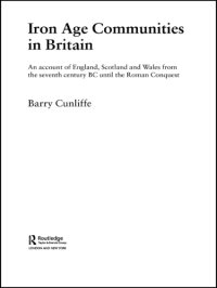 cover of the book Iron Age Communities in Britain: an account of England, Scotland and Wales from the Seventh