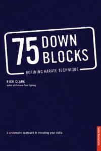 cover of the book 75 down blocks: refining karate technique