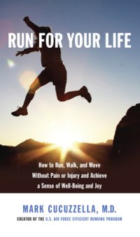 cover of the book Run for your life: how to run, walk, and move without pain or injury and achieve a sense of well-being and joy