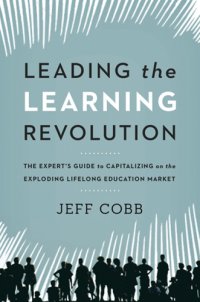 cover of the book Leading the learning revolution: the expert's guide to capitalizing on the exploding lifelong education market