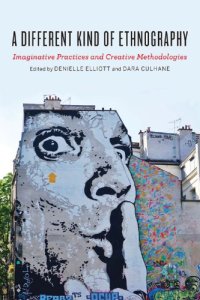 cover of the book A different kind of ethnography: imaginative practices and creative methodologies