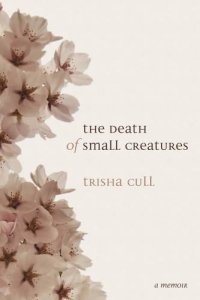 cover of the book The Death of Small Creatures