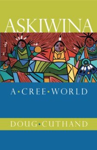 cover of the book Askiwina: a Cree world