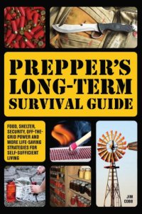 cover of the book Prepper's long-term survival guide: food, shelter, security, off-the-grid power and more life-saving strategies for self-sufficient living