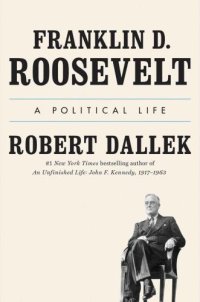 cover of the book Franklin D. Roosevelt: A Political Life