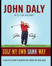 cover of the book Golf my own damn way: a real guy's guide to chopping ten strokes off your score