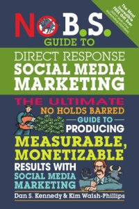 cover of the book No B.S. Guide to Direct Response Social Media Marketing: The Ultimate No Holds Barred Guide to Producing Measurable, Monetizable Results with Social Media Marketing