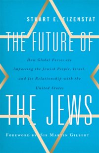 cover of the book The future of the Jews: how global forces are impacting the Jewish people, Israel, and its relationship with the United States