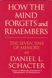 cover of the book How the Mind Forgets and Remembers: the Seven Sins of Memory