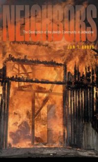 cover of the book Neighbors: the Destruction of the Jewish Community in Jedwabne, Poland