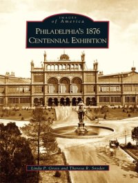 cover of the book Philadelphia's 1876 Centennial Exhibition