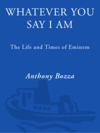 cover of the book Whatever you say I am: the life and times of Eminem