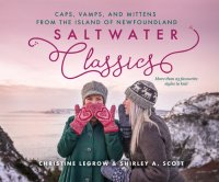 cover of the book Saltwater Classics from the Island of Newfoundland: More than 25 favourite caps, vamps, and mittens to knit