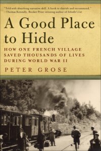 cover of the book A good place to hide: how one French community saved thousands of lives during World War II