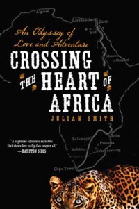 cover of the book Crossing the heart of Africa: an odyssey of love and adventure