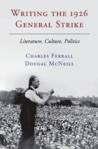 cover of the book Writing the 1926 general strike: literature, culture, politics