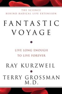 cover of the book Fantastic Voyage: Live Long Enough To Live Forever