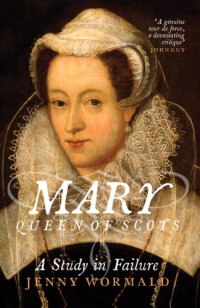 cover of the book Mary Queen of Scots: a Study in Failure