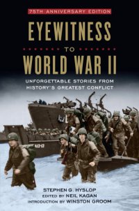 cover of the book Eyewitness to World War II: unforgettable stories from history's greatest conflict