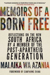 cover of the book Memoirs of a born free: reflections on the new South Africa by a member of the post-apartheid generation