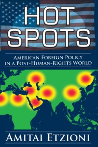 cover of the book Hot spots: American foreign policy in a post human rights world