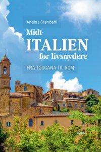 cover of the book Midtitalien for livsnydere: Fra Toscana til Rom