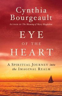 cover of the book Eye of the Heart: A Spiritual Journey into the Imaginal Realm