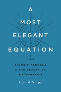 cover of the book A most elegant equation: Euler's formula and the beauty of mathematics