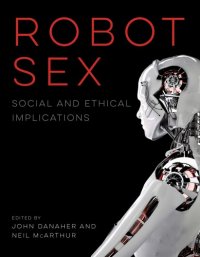 cover of the book Robot sex: social and ethical implications