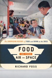 cover of the book Food in the air and space: the surprising history of food and drink in the skies