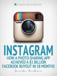 cover of the book Instagram: how a photo-sharing app achieved a $1 billion facebook buyout in 18 months