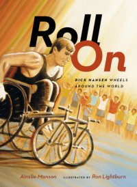 cover of the book Roll on: Rick Hansen wheels around the world