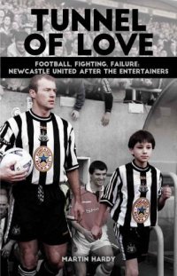 cover of the book Tunnel of Love: Football, Fighting & Failure: Newcastle United After The Entertainers