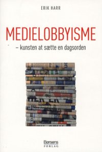 cover of the book Medielobbyisme: kunsten at sætte en dagsorden