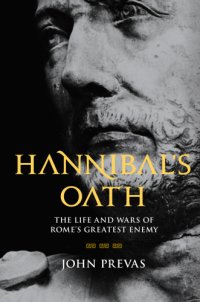 cover of the book Hannibal's oath: the life and wars of Rome's greatest enemy