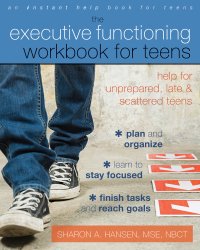 cover of the book The executive functioning workbook for tenns: help for unprepared, late & scattered teens