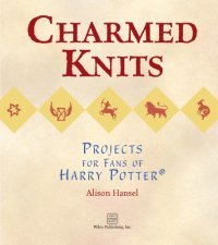 cover of the book Charmed knits projects for fans of Harry Potter