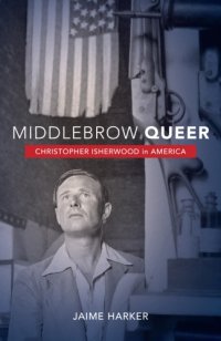 cover of the book Middlebrow queer: Christopher Isherwood in America