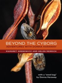 cover of the book Beyond the cyborg: adventures with Donna Haraway