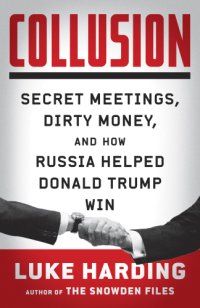 cover of the book Collusion: secret meetings, dirty money, and how Russia helped Donald Trump win