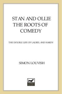 cover of the book Stan and Ollie: the roots of comedy: the double life of Laurel and Hardy