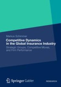 cover of the book Competitive Dynamics in the Global Insurance Industry: Strategic Groups, Competitive Moves, and Firm Performance