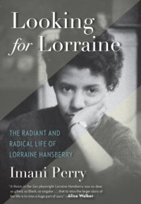 cover of the book Looking for Lorraine: the radiant and radical life of Lorraine Hansberry