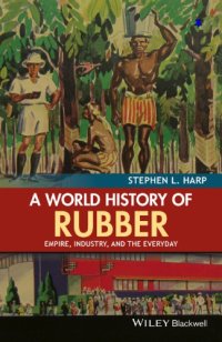 cover of the book A world history of rubber: empire, industry, and the everyday