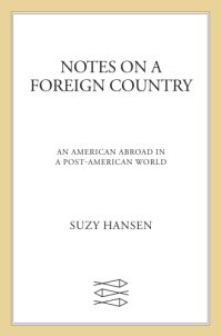 cover of the book Notes on a foreign country: an American abroad in a post-American world