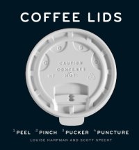 cover of the book Coffee lids: ¹peel, ²pinch, ³pucker, ⁴puncture