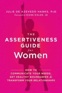 cover of the book The Assertiveness Guide for Women: How to Communicate Your Needs, Set Healthy Boundaries, and Transform Your Relationships