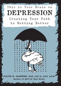 cover of the book This is Your Brain on Depression: Creating Your Path to Getting Better