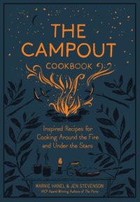 cover of the book The campout cookbook: inspired recipes for cooking around the fire and under the stars