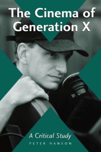 cover of the book The cinema of Generation X: a critical study of films and directors